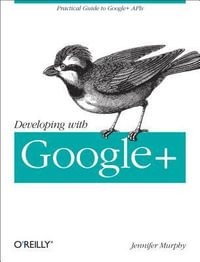 Developing with Google+ : OREILLY AND ASSOCIATE - Jennifer Murphy