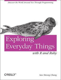 Exploring with Data : Learning About Everyday Things - Sau Sheong Chang
