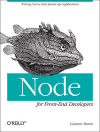 Node for Front-End Developers : OREILLY AND ASSOCIATE - Garann Means