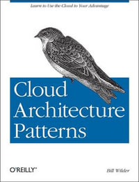 Cloud Architecture Patterns : OREILLY AND ASSOCIATE - Bill Wilder