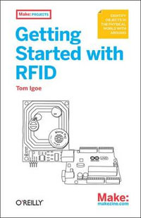 Getting Started with RFID : Identifying Things with Arduino and Processing - Tom Igoe