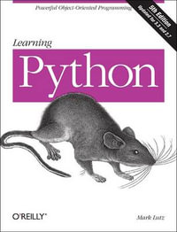 Learning Python : Powerful Object-Oriented Programming : 5th Edition - Mark Lutz
