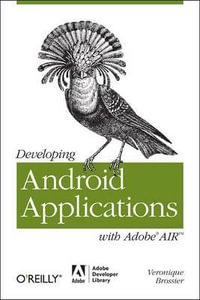 Developing Android Applications with Adobe AIR : Adobe Developer Library - Veronique Brossier