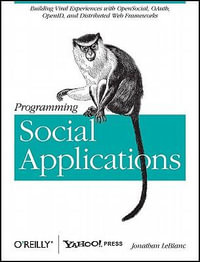 Programming Social Applications : Building Viral Exp Opensocial Oauth Openid and Distributed Web Framework - Jonathan Leblanc