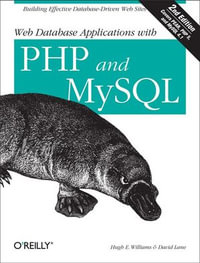 Web Database Applications with PHP and MySQL : Building Effective Database-Driven Web Sites - Hugh E. Williams