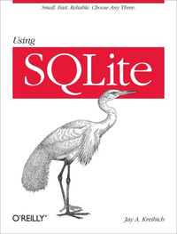 Using SQLite : Small. Fast. Reliable. Choose Any Three. - Jay A. Kreibich