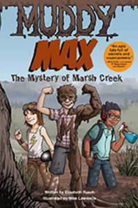 Muddy Max : The Mystery of Marsh Creek - Elizabeth Rusch