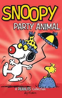 Snoopy : Party Animal! - Charles M. Schulz