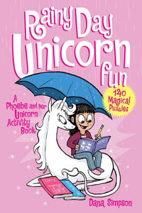 Rainy Day Unicorn Fun : Phoebe and Her Unicorn : A Phoebe and Her Unicorn Activity Book - Dana Simpson