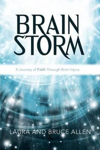 Brain Storm : A Journey of Faith Through Brain Injury - Laura And Bruce Allen