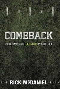 Comeback : Overcoming the Setbacks in Your Life - Rick McDaniel