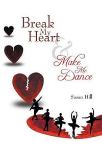 Break My Heart and Make Me Dance - Susan Hill