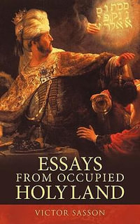 Essays from Occupied Holy Land - Sasson Victor Sasson