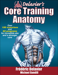 Delavier's Core Training Anatomy : Anatomy - Frederic Delavier