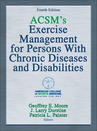 ACSM's Exercise Management for Persons With Chronic Diseases and Disabilities : 4th edition - Geoffrey E. Moore