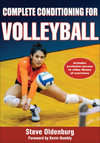 Complete Conditioning for Volleyball : Complete Conditioning for Sports - Steve Oldenburg