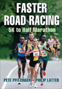 Faster Road Racing : 5K to Half Marathon - Pete Pfitzinger