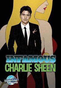 Infamous : Charlie Sheen - Marc Shapiro