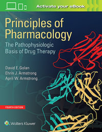 Principles of Pharmacology : The Pathophysiologic Basis of Drug Therapy 4th Edition - David E. Golan