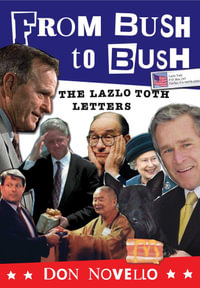 From Bush to Bush : The Lazlo Toth Letters - Don Novello