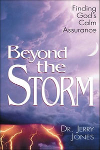 Beyond the Storm : Finding God's Calm Assurance - Jerry Jones