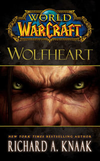 World of Warcraft : Wolfheart - Richard A. Knaak