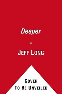 Deeper : A Novel - Jeff Long