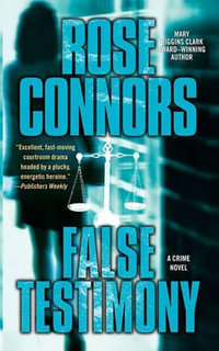 False Testimony : A Crime Novel - Rose Connors