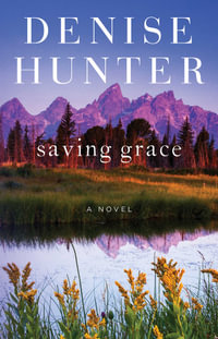 Saving Grace : A Novel - Denise Hunter