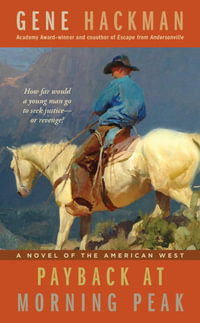 Payback at Morning Peak : A Novel of the American West - Gene Hackman