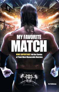My Favorite Match : WWE Superstars Tell the Stories of Their Most Memorable Matches - Jon Robinson