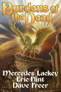 Burdens of the Dead : Heirs of Alexandria - Mercedes Lackey
