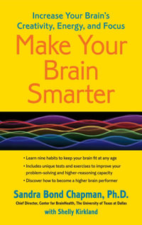 Make Your Brain Smarter : Increase Your Brain's Creativity, Energy, and Focus - Shelly Kirkland