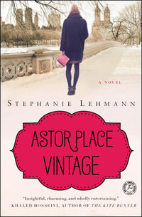 Astor Place Vintage : A Novel - Stephanie Lehmann