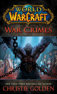 World of Warcraft : War Crimes : World of Warcraft - Christie Golden