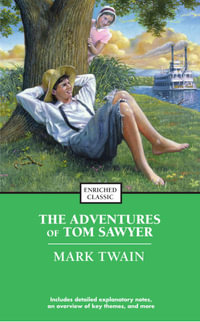 The Adventures of Tom Sawyer : Enriched Classics - Mark Twain