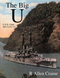The Big U : U.S.S. Utah (BB-31) (AG-16) - R. Allen Craine
