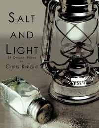 Salt and Light : 39 Original Poems - Chris Knight