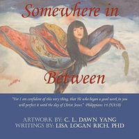 Somewhere in Between - Lisa Logan Rich PhD
