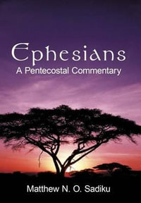 Ephesians : A Pentecostal Commentary - Matthew O. Sadiku