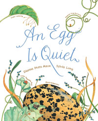 An Egg is Quiet : Nature Books - Dianna Aston