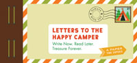 Letters to the Happy Camper : Write Now. Read Later. Treasure Forever. (Unique Letters to Send to Kids at Camp, A Book of Creative Keepsake Notes for Summer Camp) - Lea Redmond