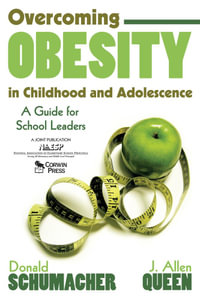Overcoming Obesity in Childhood and Adolescence : A Guide for School Leaders - MD Donald Schumacher