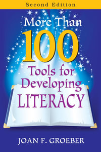 More Than 100 Tools for Developing Literacy - Joan F. Groeber