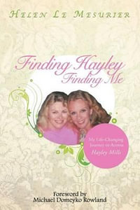 Finding Hayley Finding Me : My Life-Changing Journey to Actress Hayley Mills - Helen Le Mesurier
