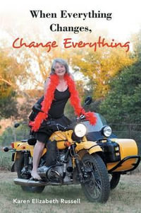 When Everything Changes, Change Everything - Karen Elizabeth Russell