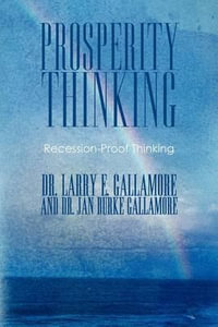 Prosperity Thinking : Recession-Proof Thinking - Drs Larry E.