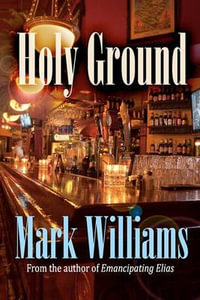 Holy Ground : Emancipating - MR Mark J Williams