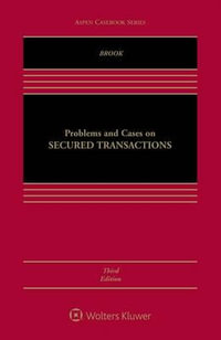 Problems and Cases on Secured Transactions : [Connected eBook with Study Center] - James A. Brook