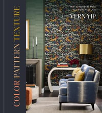 Color Pattern Texture : The Foundation to Make Your Home Your Own - Vern Yip